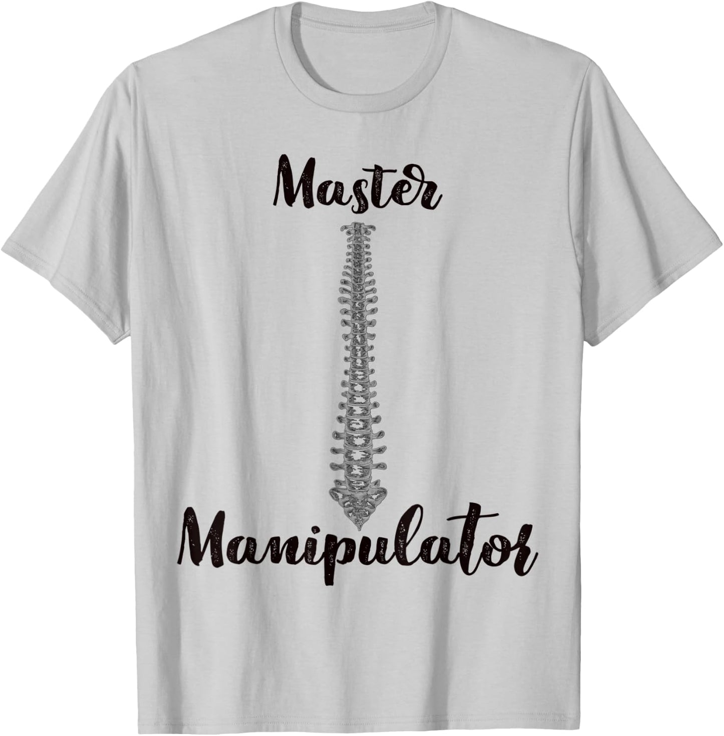 Funny Pun Chiropractor "Master Manipulator" Occupation Gift T-Shirt - T-Shirt | Ash
