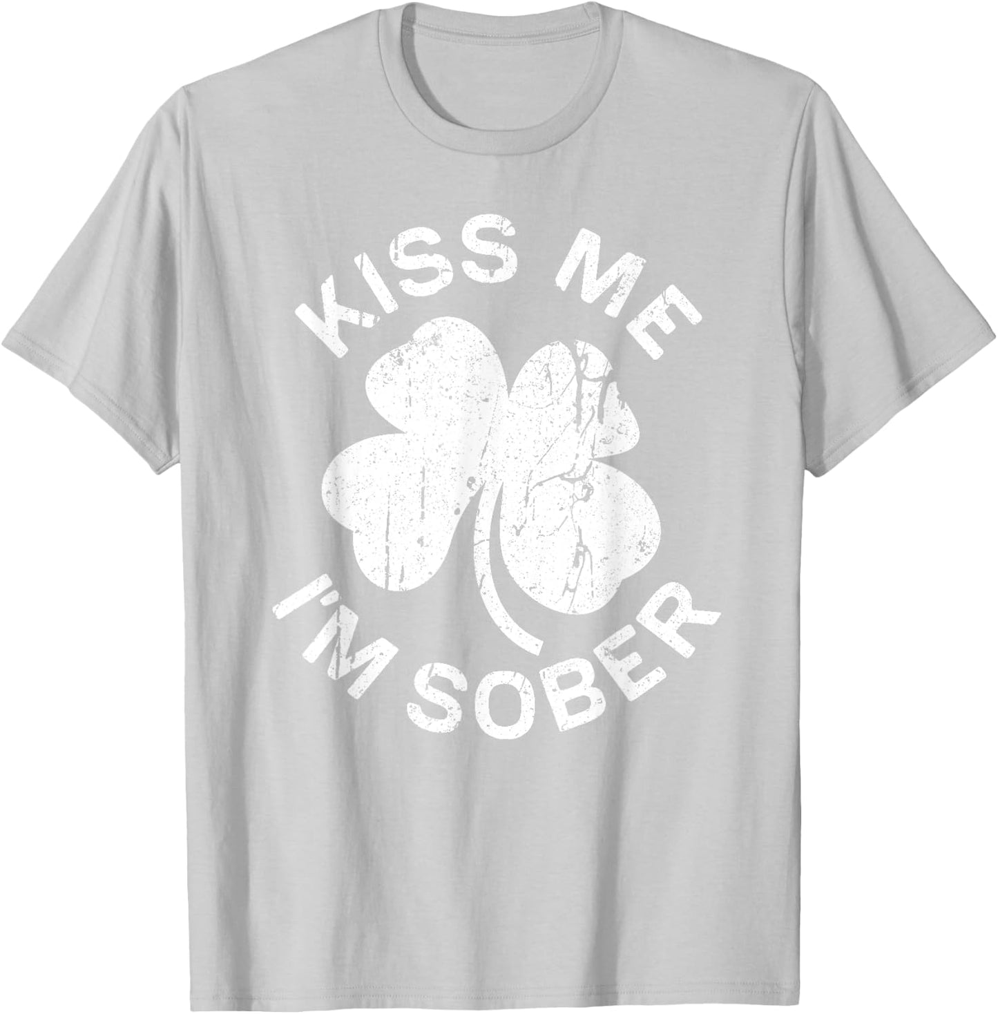 Kiss Me I'm Sober Shirt Drinking Men Women St Patricks Day T-Shirt - T-Shirt | Ash