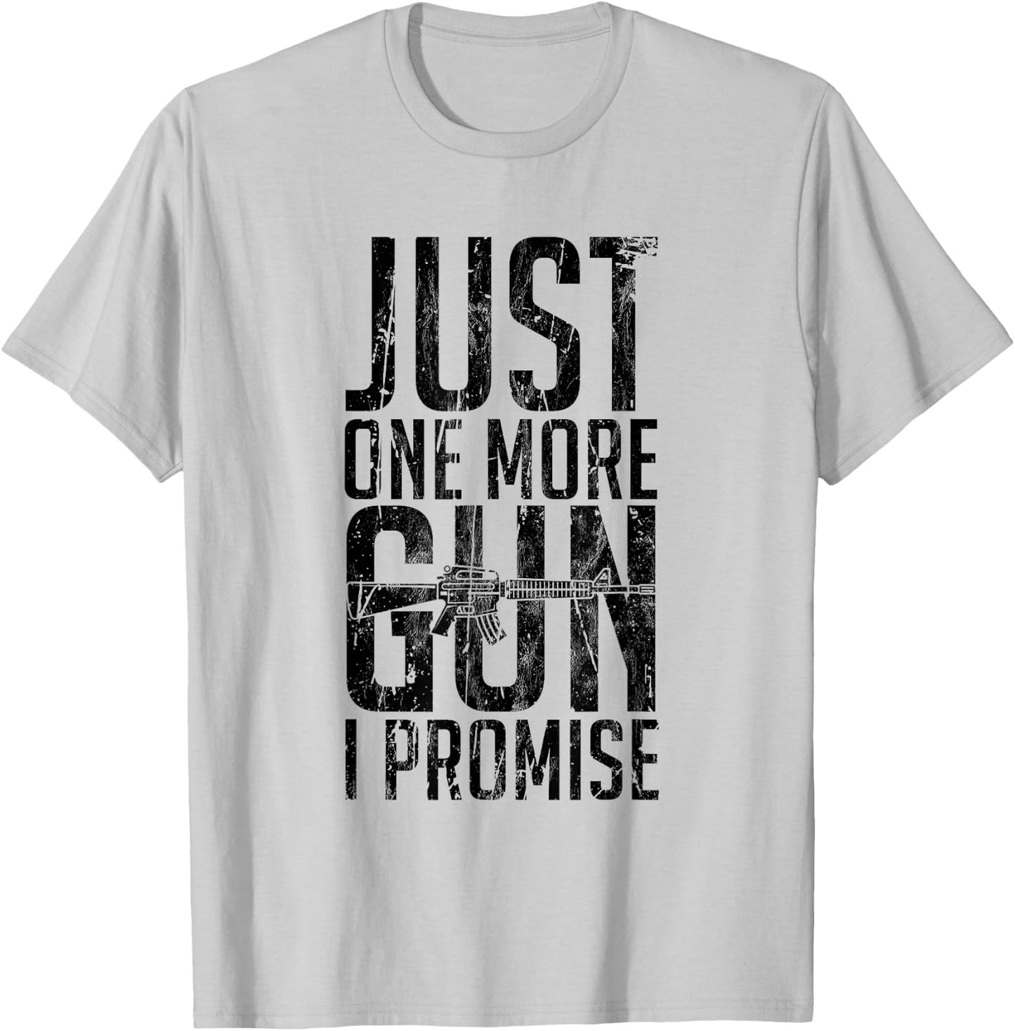 Just One More Gun I Promise Funny Gun Lover Gift T-Shirt - T-Shirt | Ash