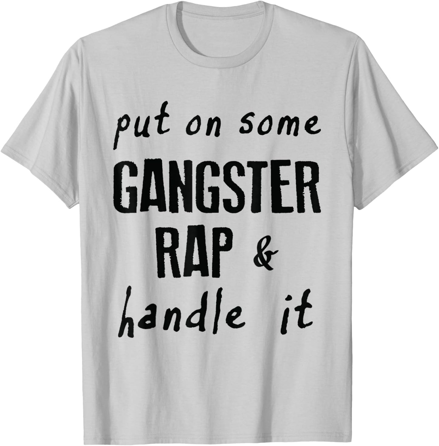 Put on Some Gangster Rap & Handle It Work Out Gym Motivation T-Shirt - T-Shirt | Ash