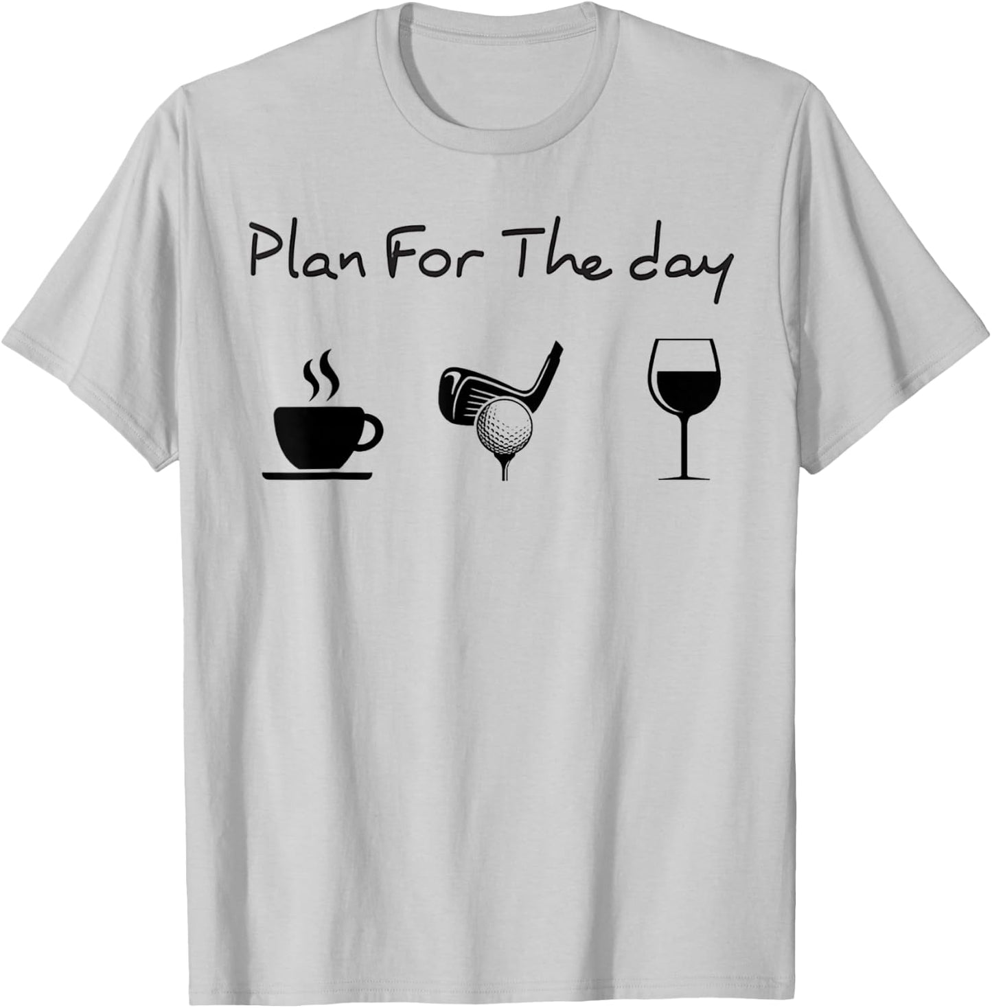 Plan For The Day Coffee Golf Wine T-Shirt - T-Shirt | Ash