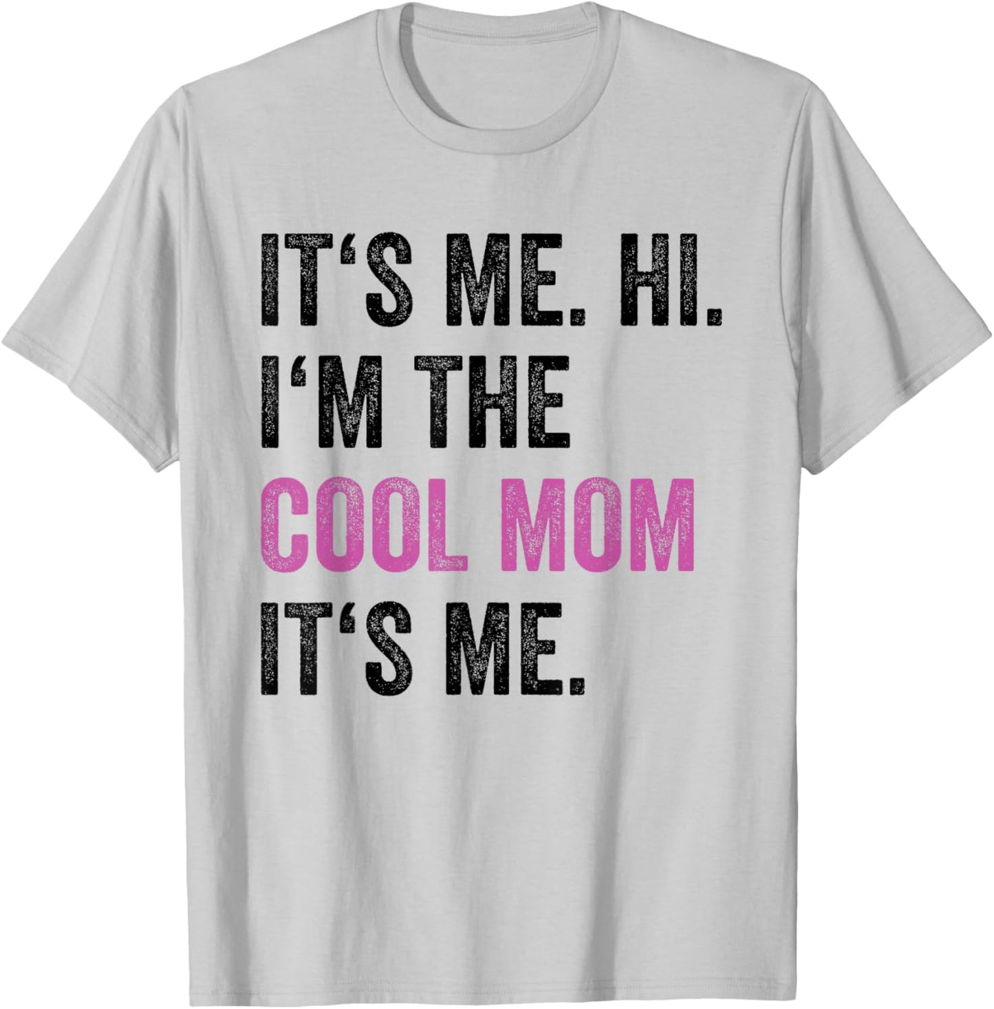 Its Me Hi I'm The Cool Mom Its Me Funny Mom Mothers Day T-Shirt - T-Shirt | Ash