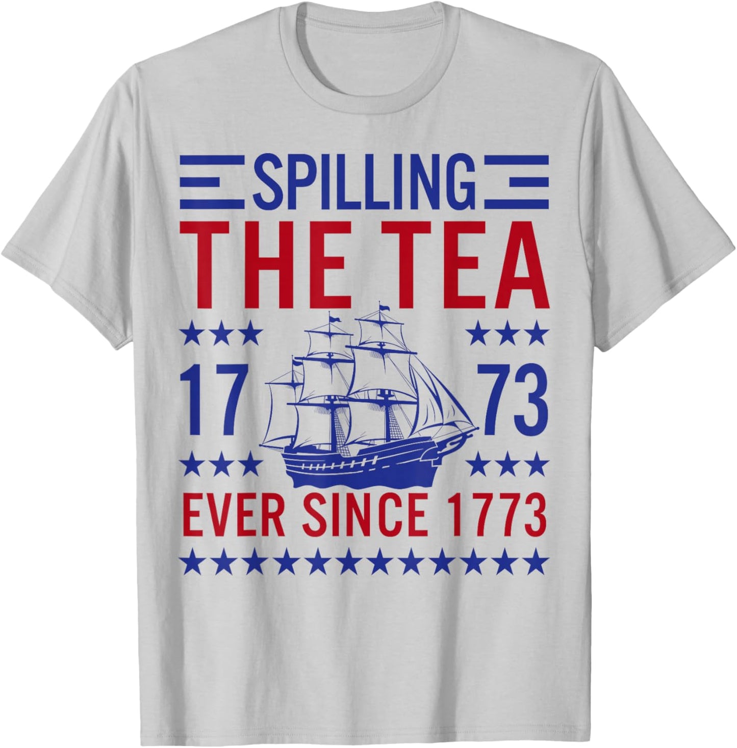 Spilling The Tea Since 1773 Funny Patriotic US History T-Shirt - T-Shirt | Ash