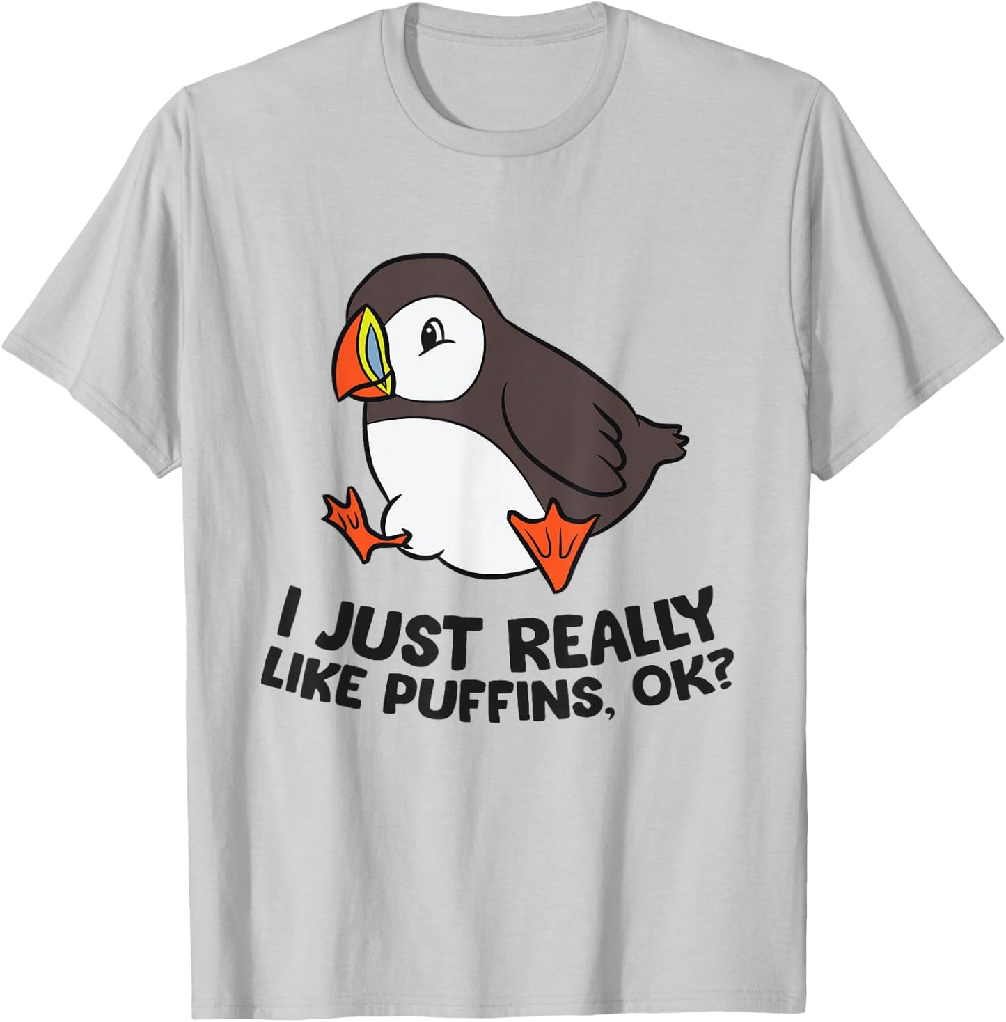 I Just Really Like Puffins, Ok? Love Puffin Birds T-Shirt - T-Shirt | Ash