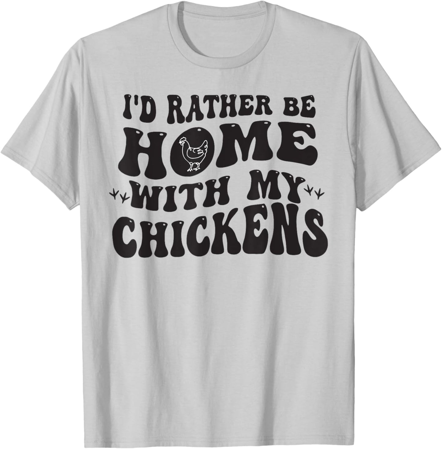 I'd Rather Be Home With My Chickens T-Shirt - T-Shirt | Ash