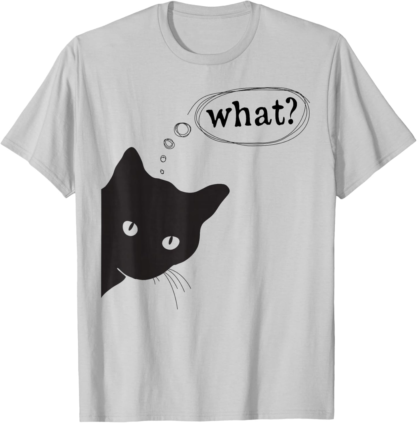Funny cat, What? I do What I Want Design for Cat Lovers T-Shirt - T-Shirt | Ash