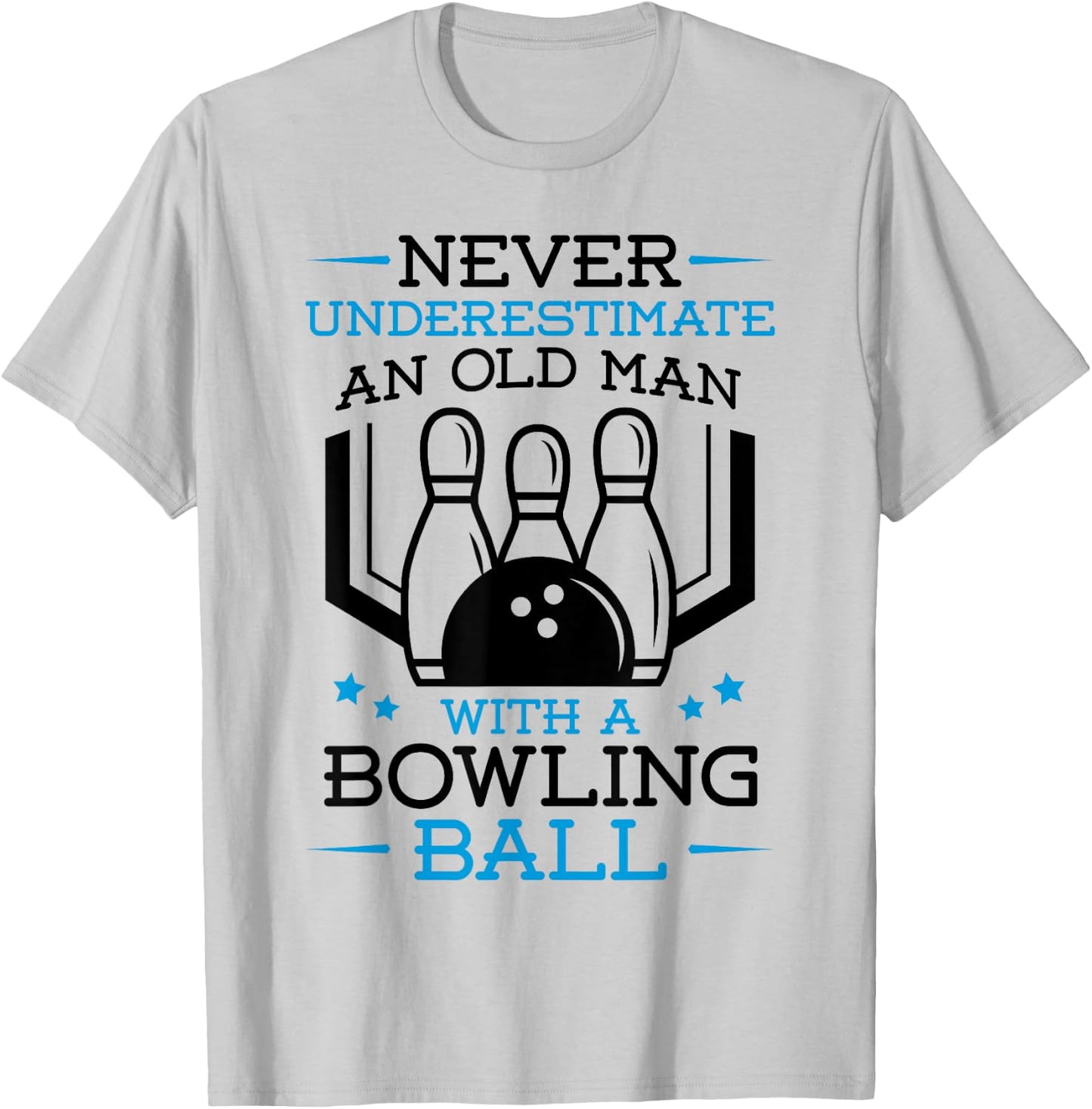 Never Underestimate an Old Man with a Bowling Ball Bowler T-Shirt - T-Shirt | Ash