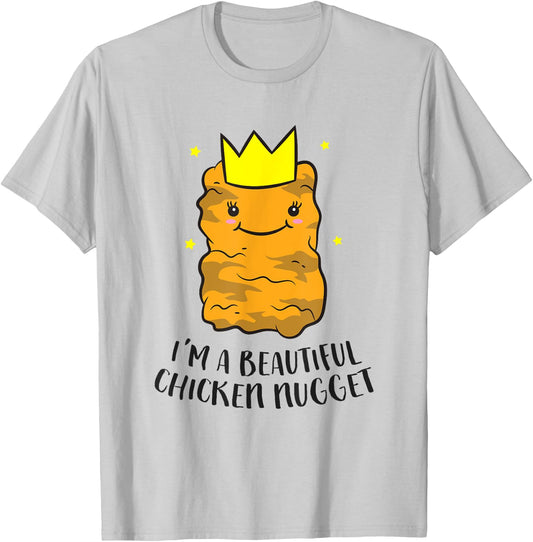 I'm A Beautiful Chicken Nugget Funny Chicken Nuggets T-Shirt - T-Shirt | Ash