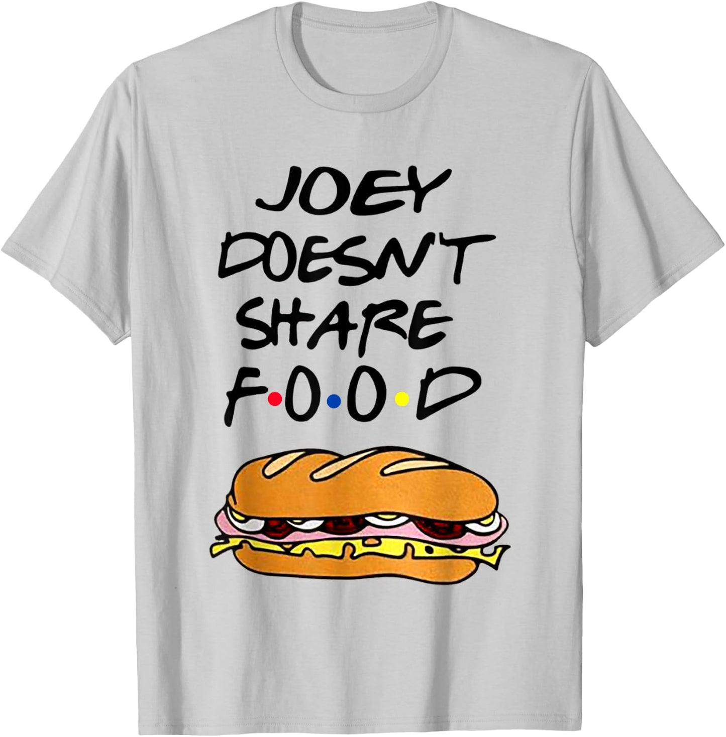 Joey Doesn't Share Food Burgers T-Shirt - T-Shirt | Ash