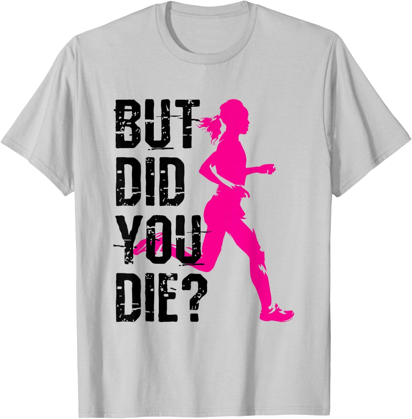 But Did You Die Women Running Runner Run Fitness Workout T-Shirt - T-Shirt | Ash