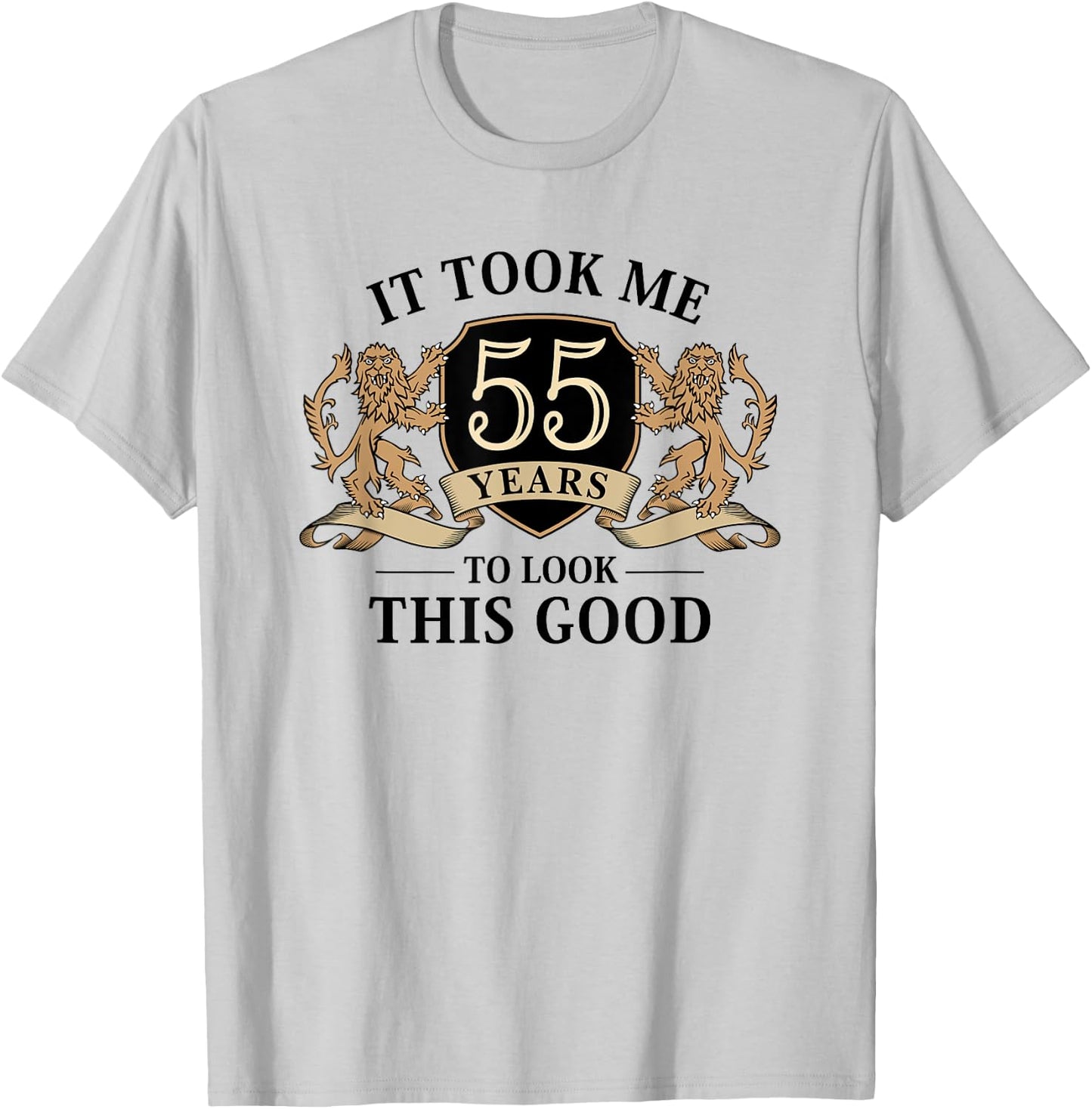 It Took Me 55 Years To Look This Good 55th Birthday T-Shirt - T-Shirt | Ash