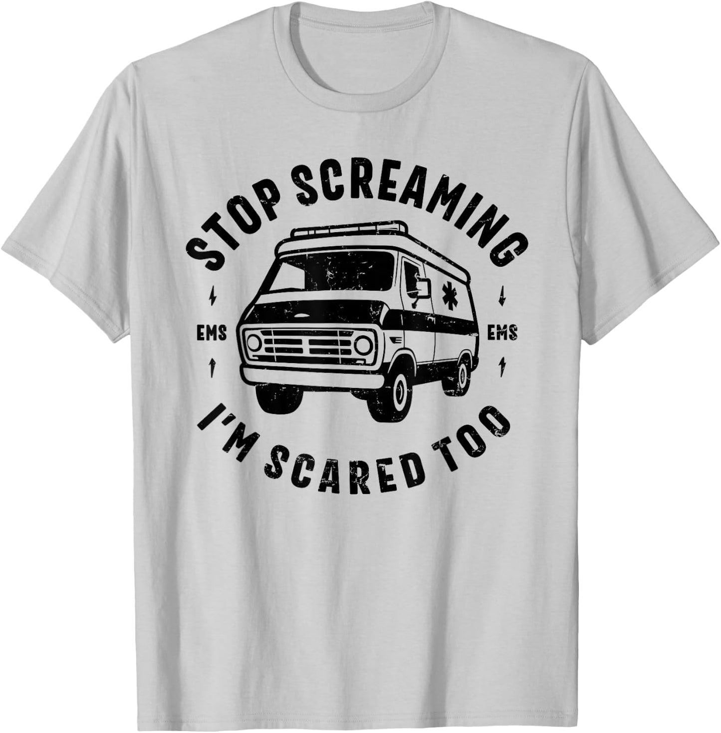 STOP SCREAMING IM SCARED TOO funny EMS gift EMT paramedic T-Shirt - T-Shirt | Ash