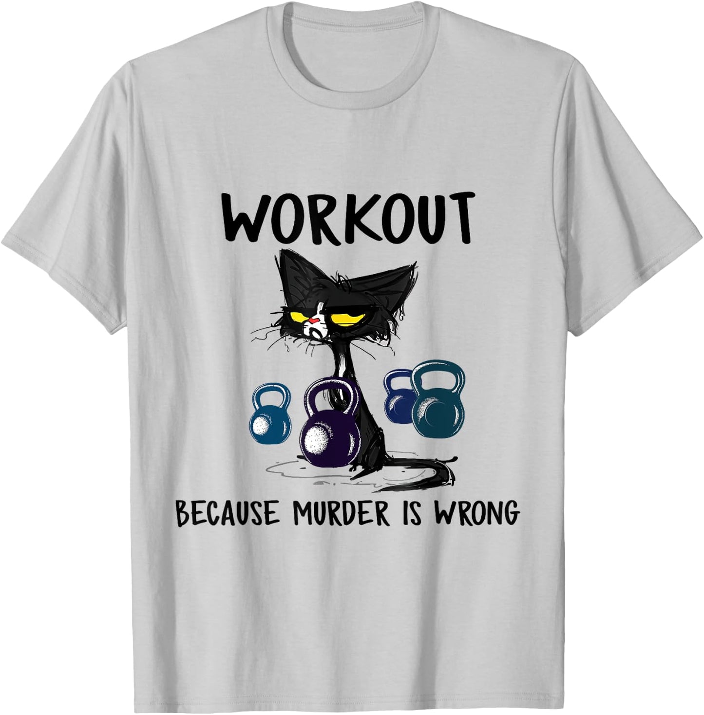 Funny Cat Workout Because Murder Is Wrong Men Women T-Shirt - T-Shirt | Ash