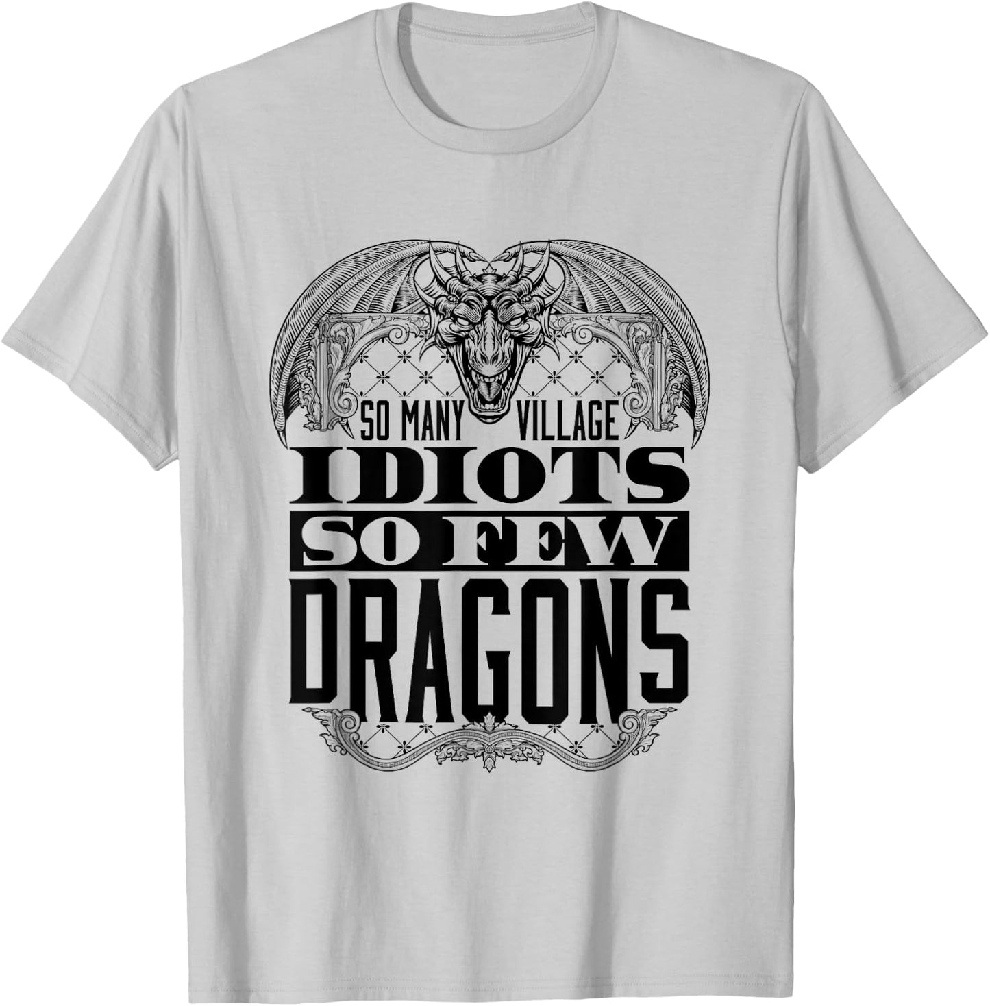 So Many Village Idiots So Few Dragons Renaissance Ren Faire T-Shirt - T-Shirt | Ash