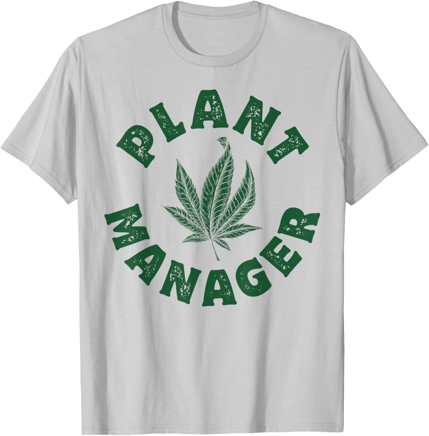Plant Manager Marijuana Leaf Weed Cannabis Pot Smoker Gifts T-Shirt - T-Shirt | Ash