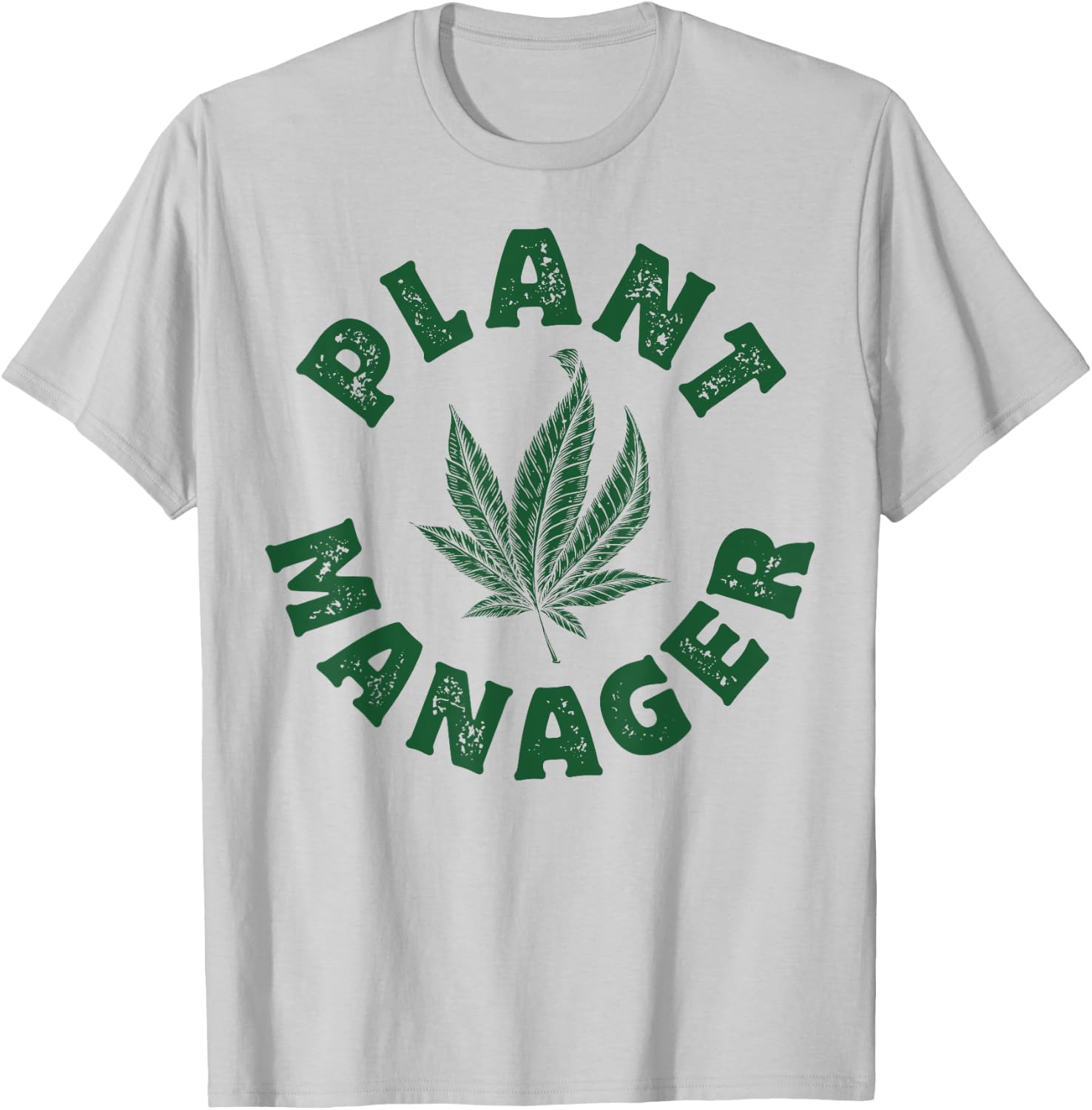 Plant Manager Marijuana Leaf Weed Cannabis Pot Smoker Gifts T-Shirt - T-Shirt | Ash