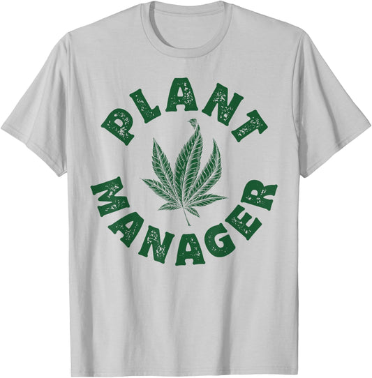 Plant Manager Marijuana Leaf Weed Cannabis Pot Smoker Gifts T-Shirt - T-Shirt | Ash