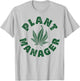 Plant Manager Marijuana Leaf Weed Cannabis Pot Smoker Gifts T-Shirt - T-Shirt | Ash