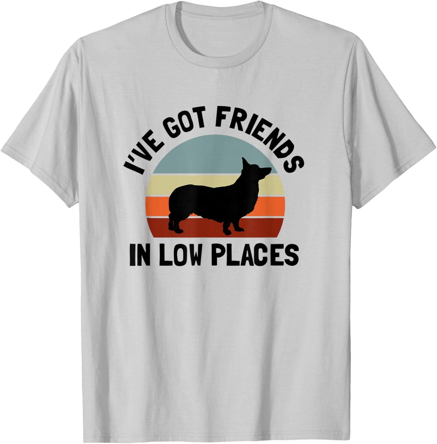 Ive Got Friends In Low Places Welsh Corgi Dog Lover Men Women T-Shirt - T-Shirt | Ash