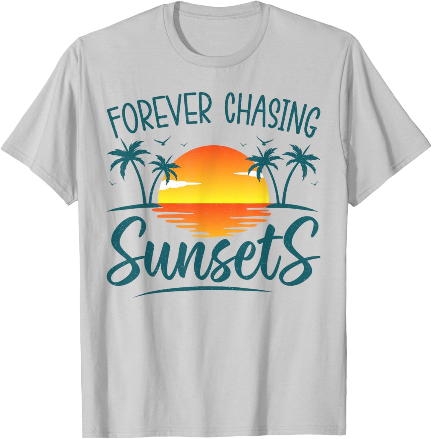Forever Chasing Sunset Sunshine Summer Beach Top Men Women T-Shirt - T-Shirt | Ash