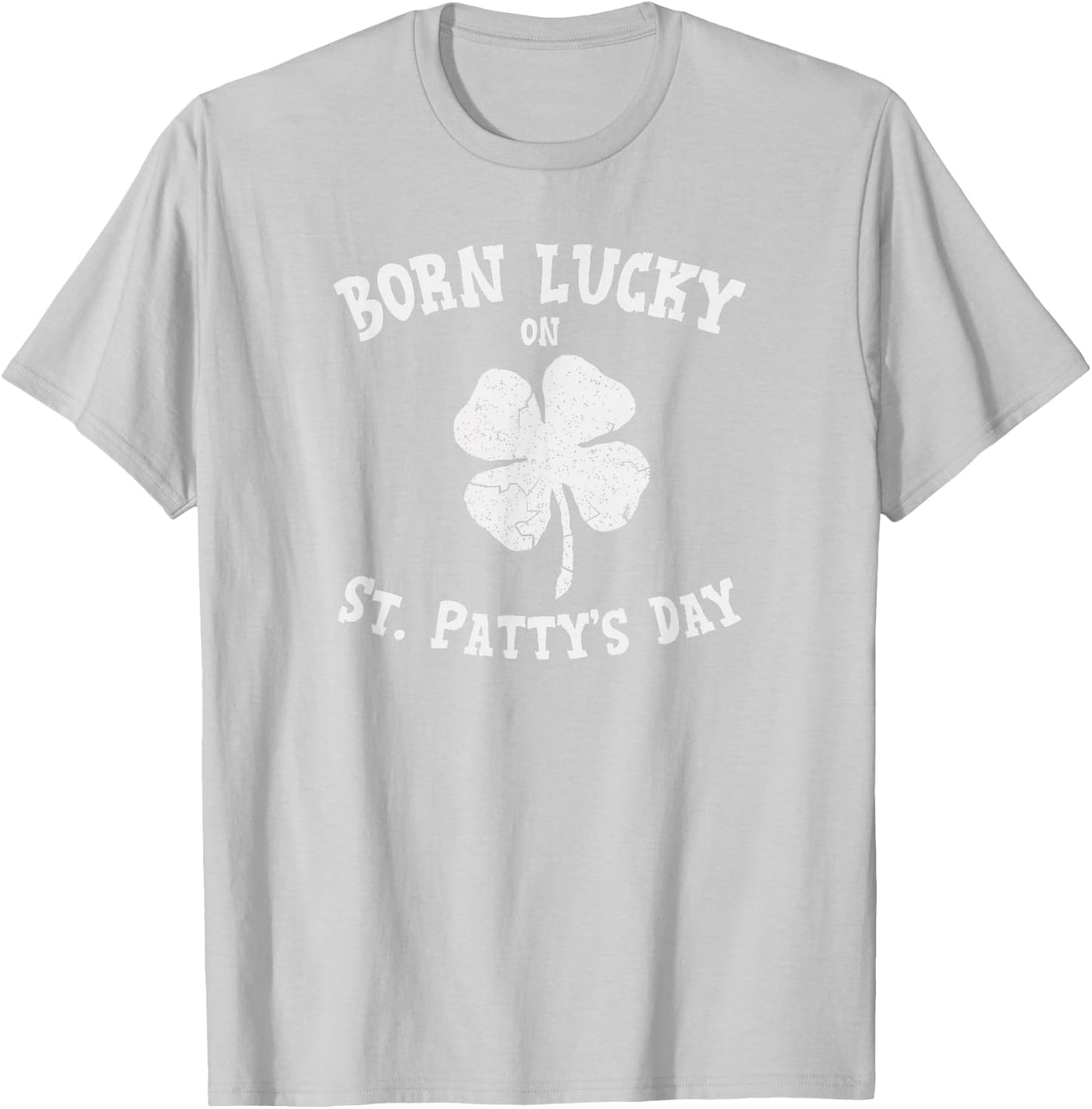 Born Lucky On St. Pattys Shirt Birthday St. Patricks Day T-Shirt - T-Shirt | Ash