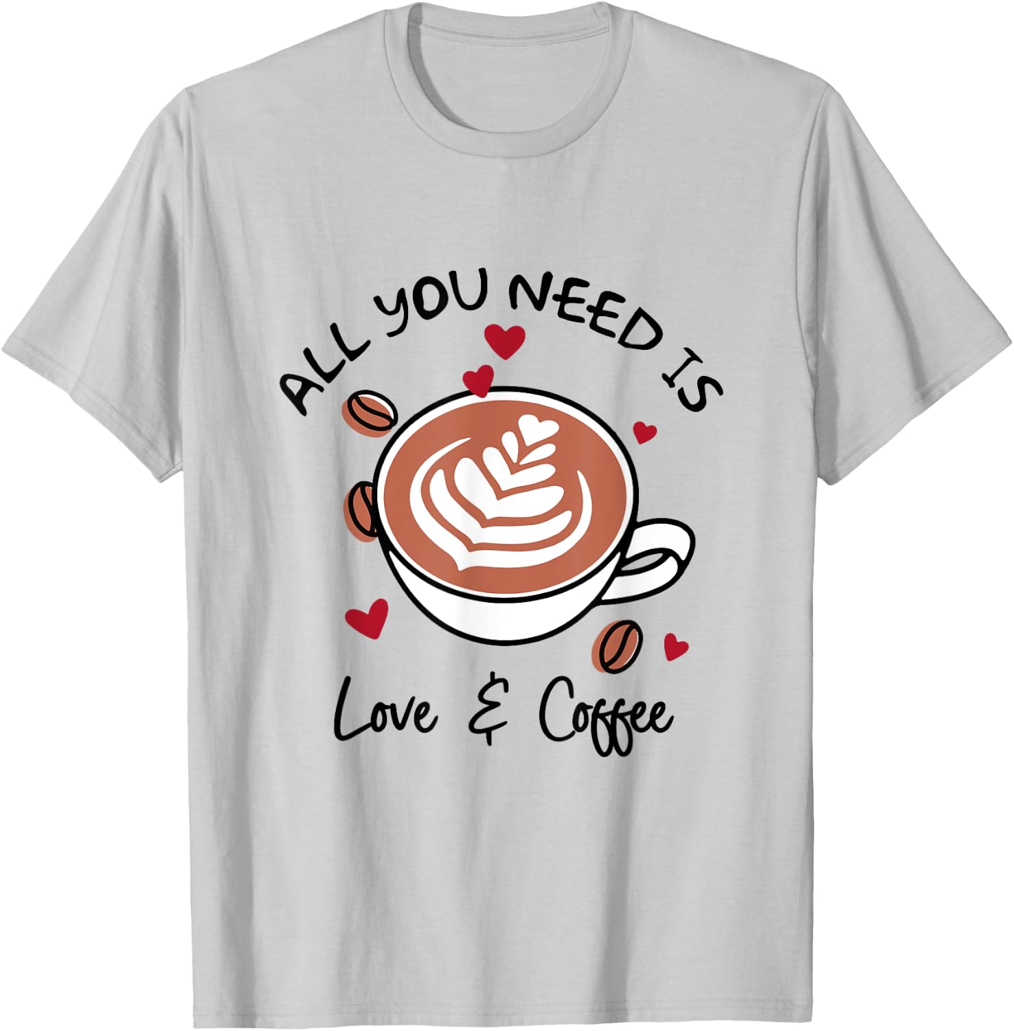 Cute Love All You Need Is Love & Coffee Latte Cup T-Shirt - T-Shirt | Ash