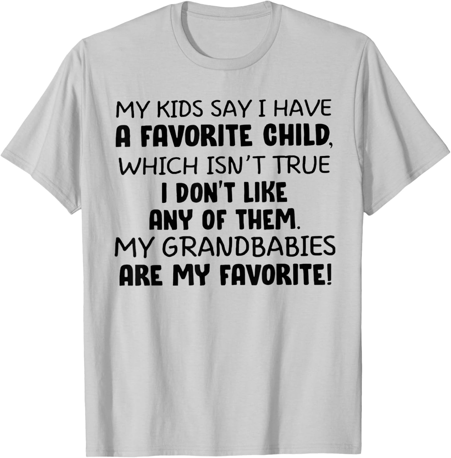 My Kids Say I have A Favorite Child T-Shirt - T-Shirt | Ash