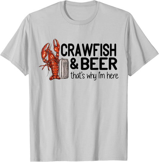 Crawfish And Beer That's Why I'm Here Cajun Food T-Shirt - T-Shirt | Ash