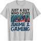 Just A Guy Who Loves Anime and Gaming Gamer Video Games T-Shirt - T-Shirt | Ash