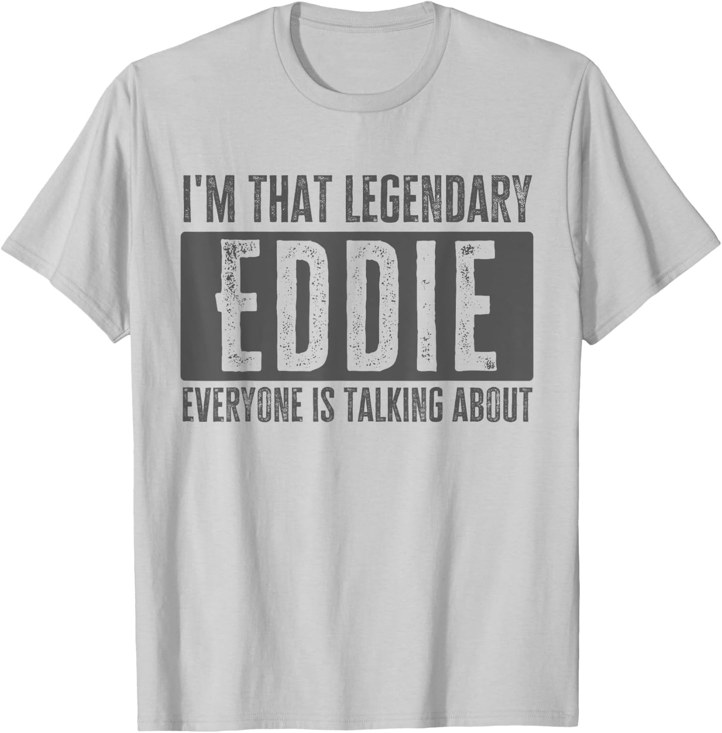Legendary Eddie First Name Funny Quote for Eddie T-Shirt - T-Shirt | Ash