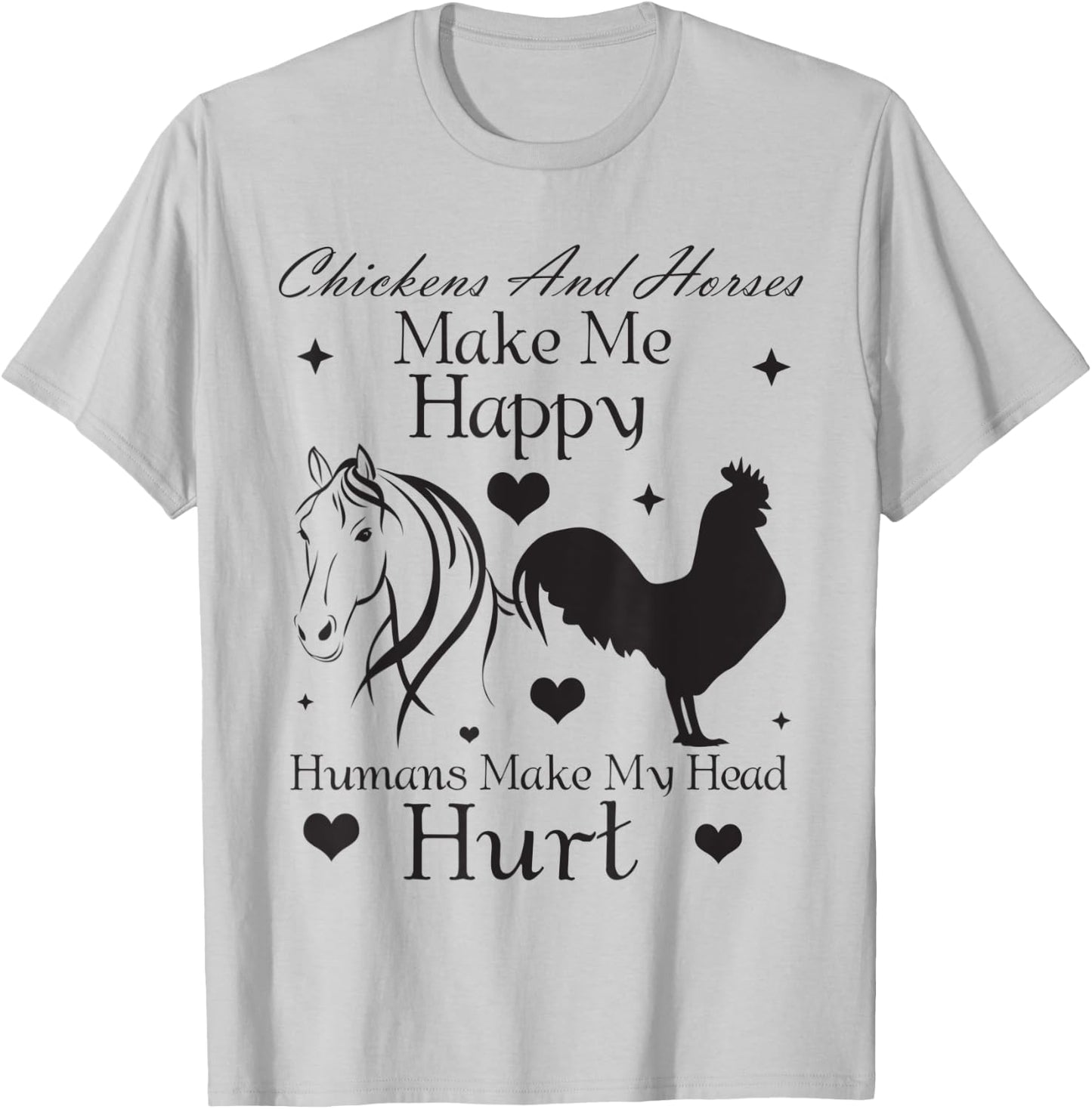 Chickens And Horses Make Me Happy Humans Make My Head Hurt T-Shirt - T-Shirt | Ash