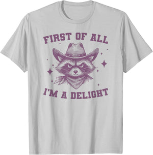 First Of All I'm A Delight, Funny Sarcastic Raccoon T-Shirt - T-Shirt | Ash