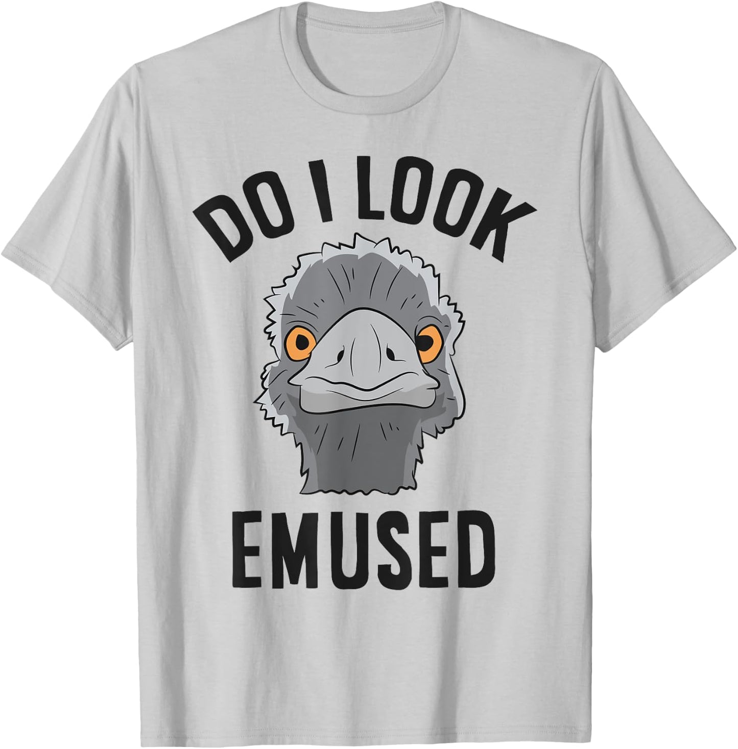 Funny Emu Bird Do I Look Emused Cute Australia Emu T-Shirt - T-Shirt | Ash