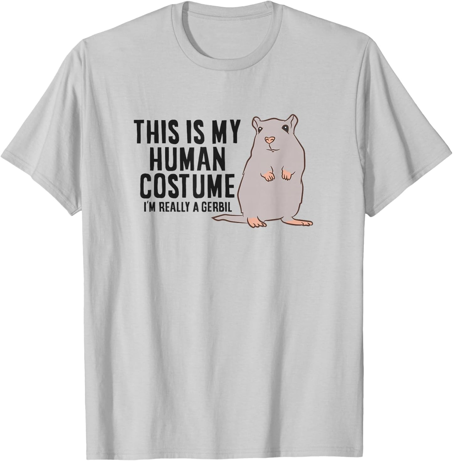 Gerbil This Is My Human Costume I'm Really A Gerbil T-Shirt - T-Shirt | Ash
