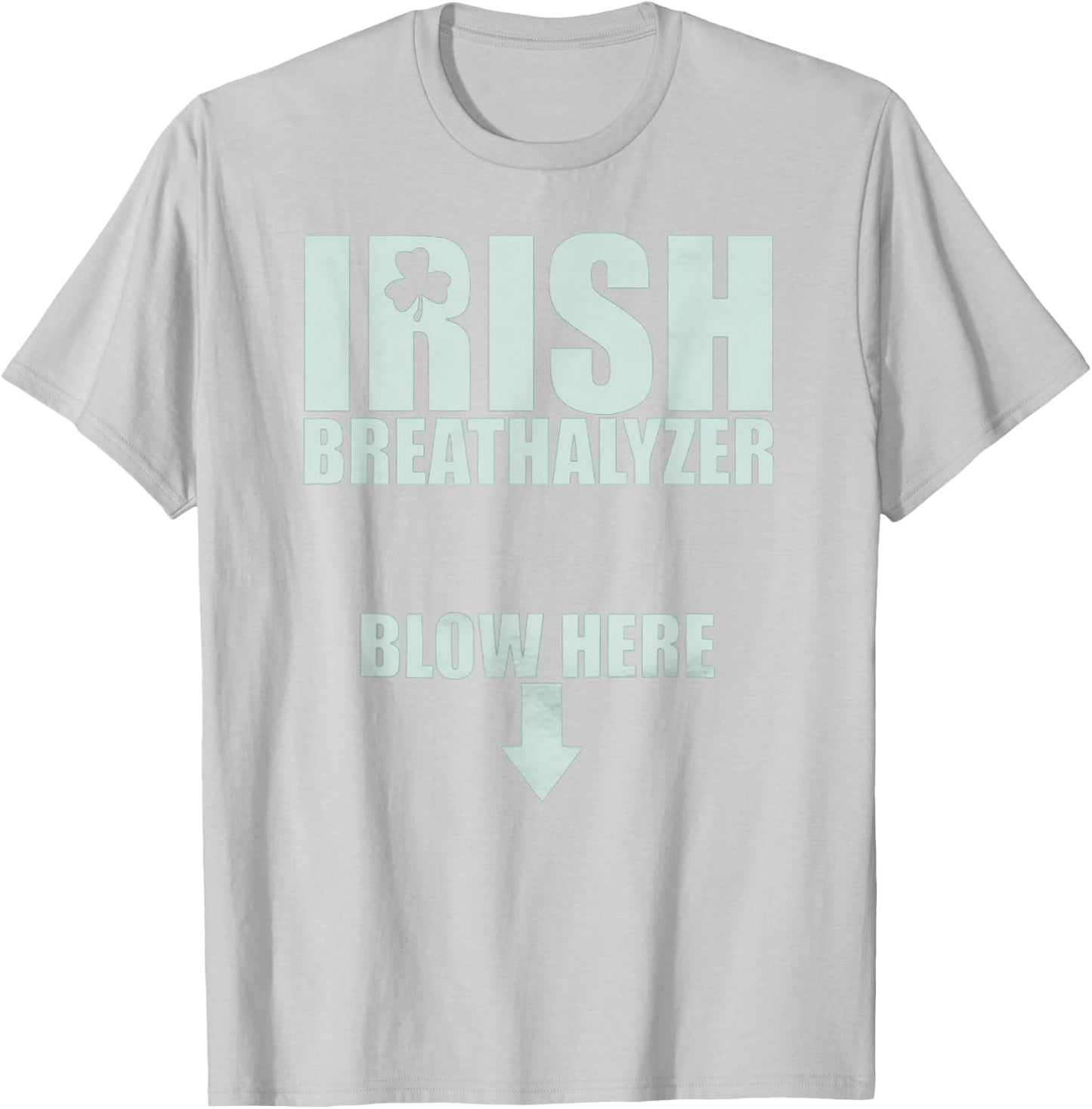 Irish Breathalyzer Blow Here St. Patrick's Day Drink Funny T-Shirt - T-Shirt | Ash