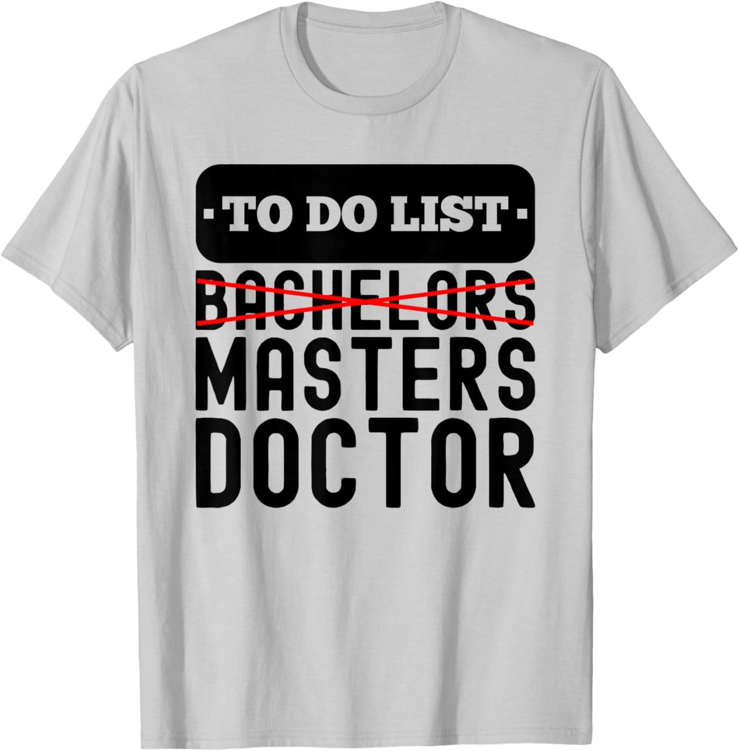 To Do List Bachelors Masters Degree Ceremony Graduation T-Shirt - T-Shirt | Ash