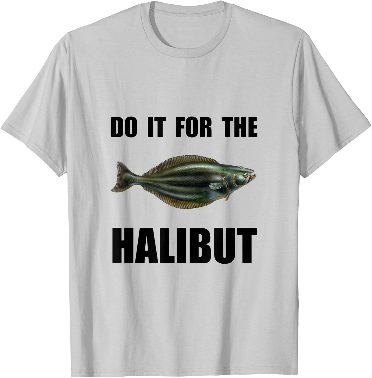 For The Halibut Funny T-Shirt - T-Shirt | Ash