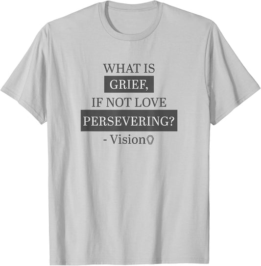 Marvel WandaVision What Is Grief, If Not Love Persevering? T-Shirt - T-Shirt | Ash