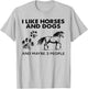 I Like Horses And Dogs And Maybe 3 People T-Shirt - T-Shirt | Ash