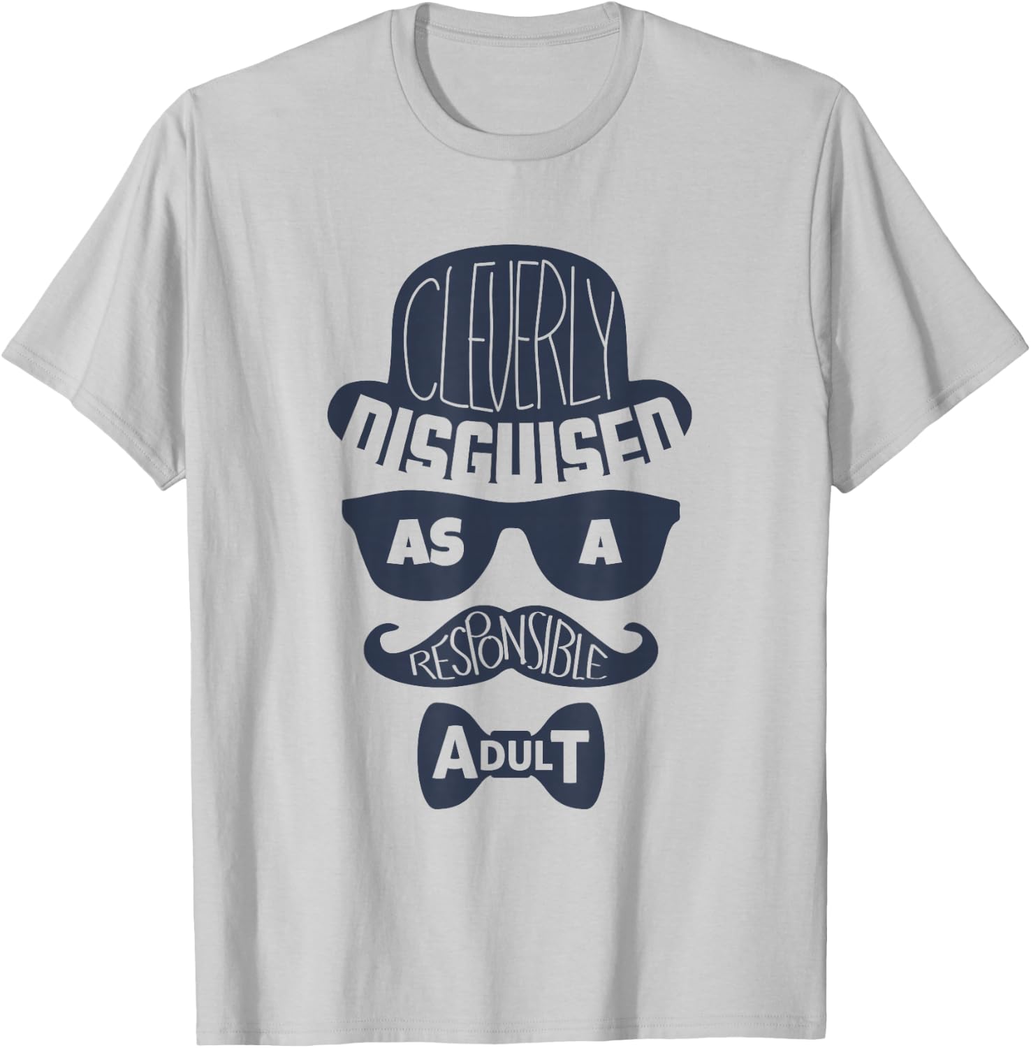 Cleverly Disguised As A Responsible Adult T-Shirt - T-Shirt | Ash