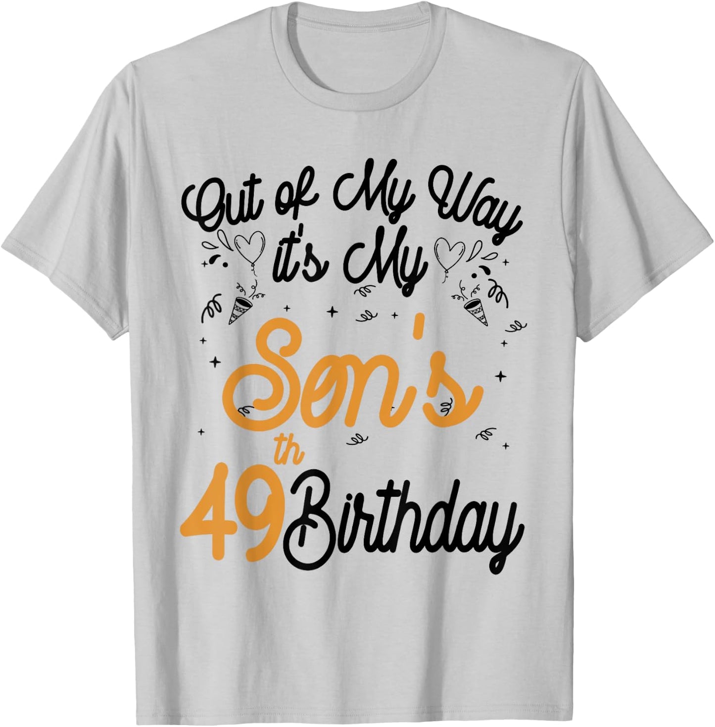 Out of my way it's my son's 49th birthday T-Shirt - T-Shirt | Ash