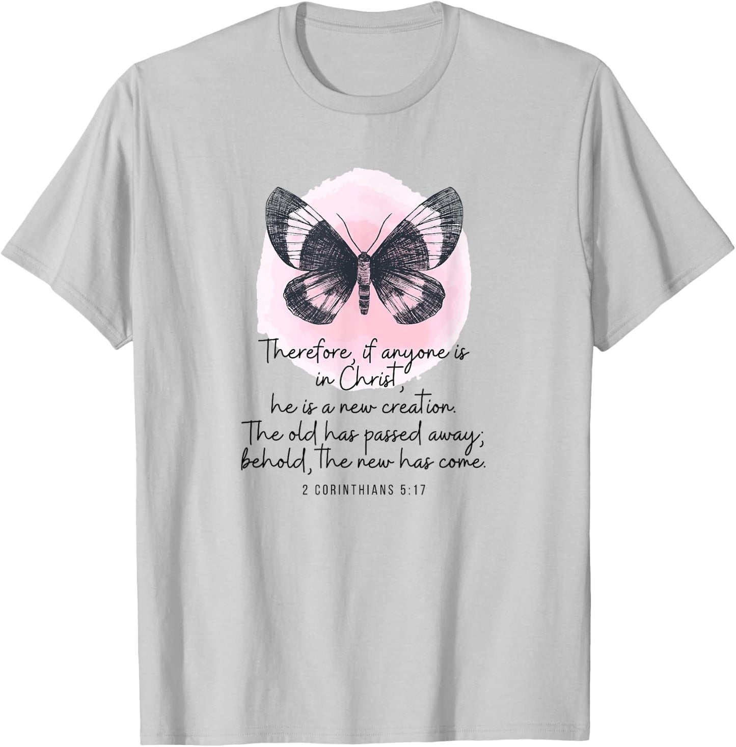 2 Corinthians 5:17 New Creation Butterfly Watercolor T-Shirt - T-Shirt | Ash