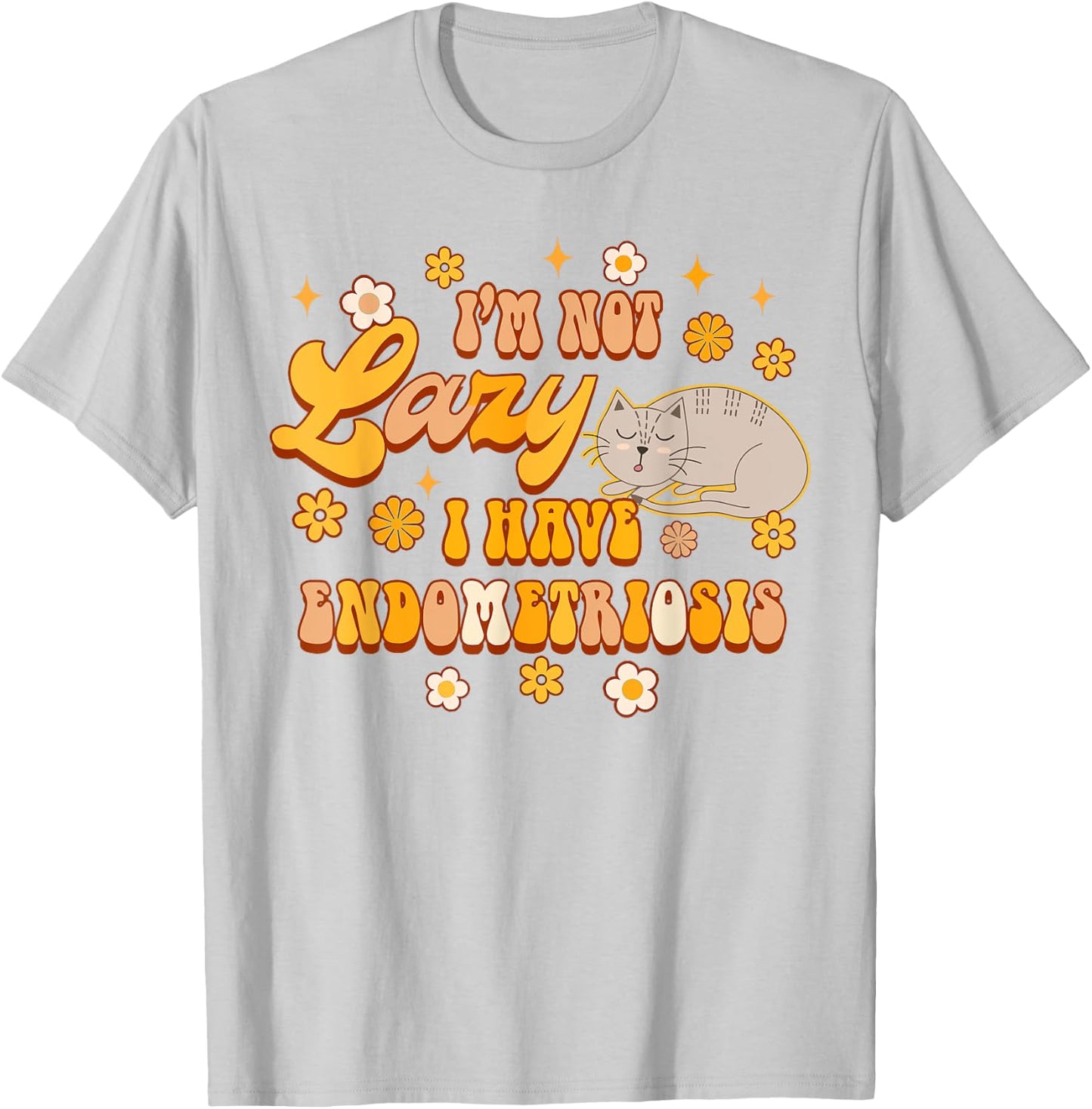 Endo Warrior Awareness I'm Not Lazy I Have Endometriosis T-Shirt - T-Shirt | Ash