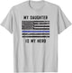 My Daughter is My Hero thin blue line police officer mom dad T-Shirt - T-Shirt | Ash