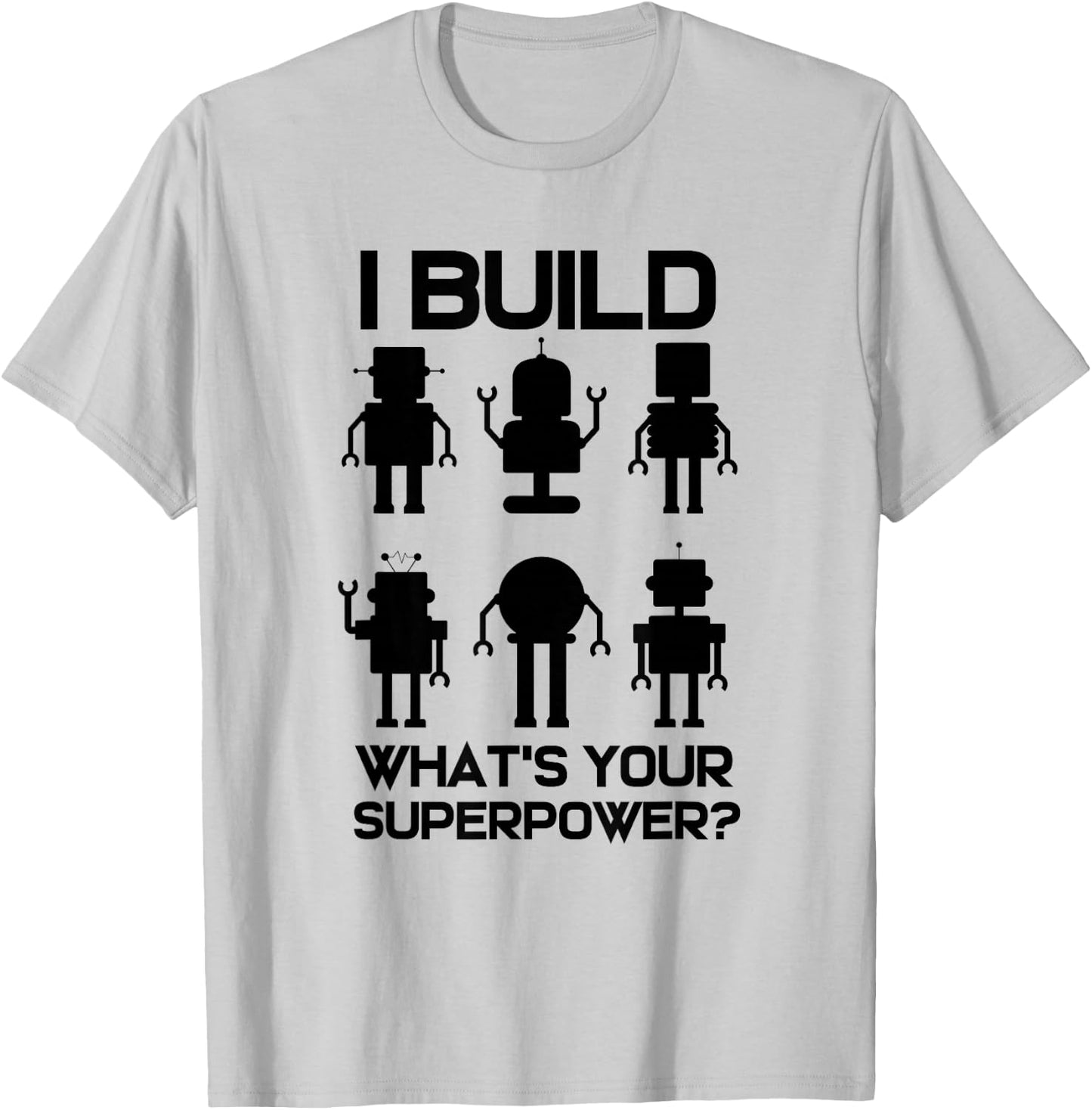 Robotics Engineer Build Robots T-Shirt - T-Shirt | Ash