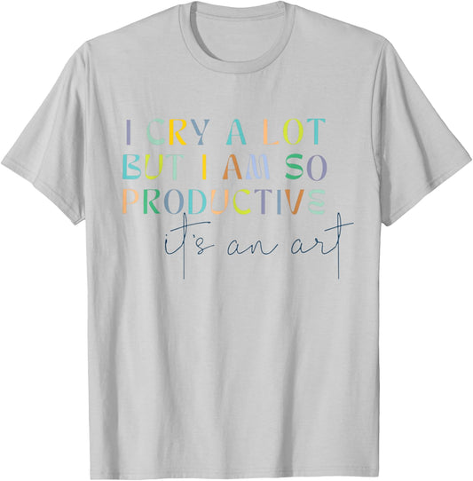Retro I Cry A Lot But I Am So Productive Funny Trending Meme T-Shirt - T-Shirt | Ash