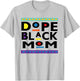 Dope Black Mom Pride Melanin African American T-Shirt - T-Shirt | Ash
