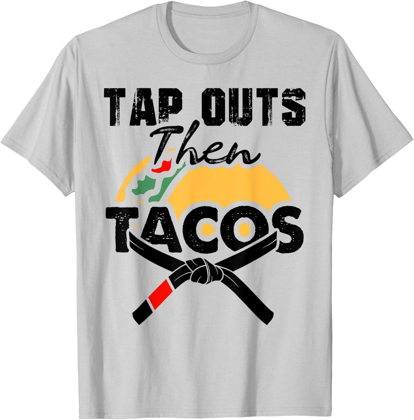 Tap Outs Then Tacos Funny Brazilian BJJ Jiu Jitsu Lover T-Shirt - T-Shirt | Ash