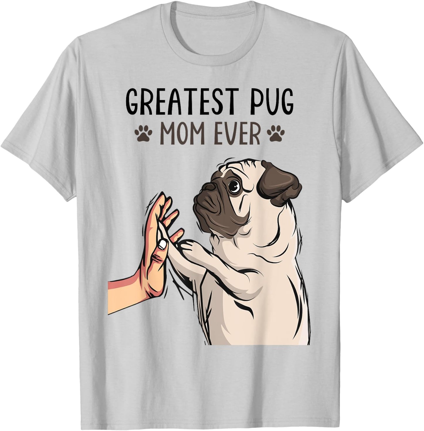 Greatest Pug Mom Ever Cute Dog Lover Owner Funny Girls T-Shirt - T-Shirt | Ash