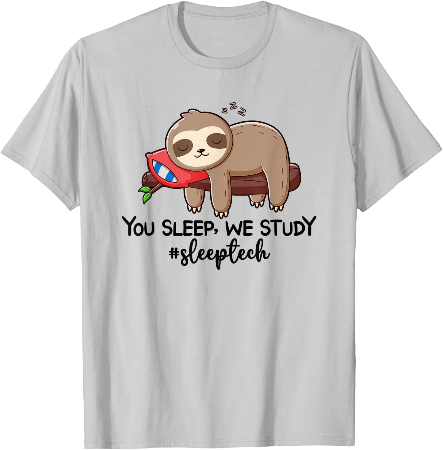 You Sleep We Study Sleep Tech Sleep Technologist T-Shirt - T-Shirt | Ash